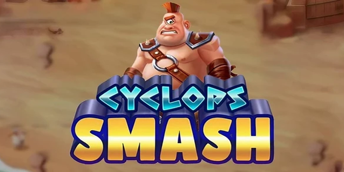 Rahasia Pola Menang Slot Cyclops Smash Dengan Spin Konsisten